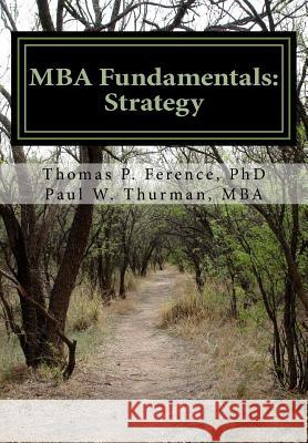 MBA Fundamentals: Strategy Thomas P. Ferenc Paul W. Thurma 9781541240193 Createspace Independent Publishing Platform - książka
