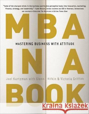 MBA in a Book: Mastering Business with Attitude Joel Kurtzman Glenn Rifkin Victoria Griffith 9780307451583 Three Rivers Press (CA) - książka