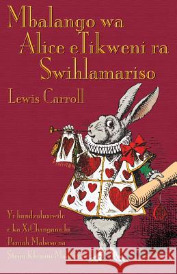 Mbalango wa Alice eTikweni ra Swihlamariso: Alice's Adventures in Wonderland in Shangani (Tsonga, XiChangana) Carroll, Lewis 9781782011231 Evertype - książka