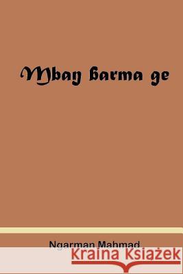 Mbang Barma ge: Une histoire orale des rois baguirmiens Koussou Oumar Nathanael Szobody Ngarman Mahamad 9781522957027 Createspace Independent Publishing Platform - książka