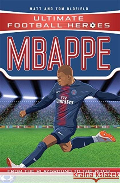 Mbappe (Ultimate Football Heroes - the No. 1 football series): Collect Them All! Matt & Tom Oldfield   9781789460674 John Blake Publishing Ltd - książka