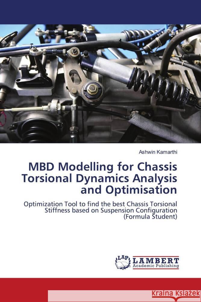 MBD Modelling for Chassis Torsional Dynamics Analysis and Optimisation Kamarthi, Ashwin 9786204718910 LAP Lambert Academic Publishing - książka