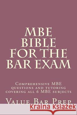 MBE Bible For The Bar Exam: Comprehensive MBE questions and tutoring covering all 6 MBE subjects Prep, Value Bar 9781506191812 Createspace - książka