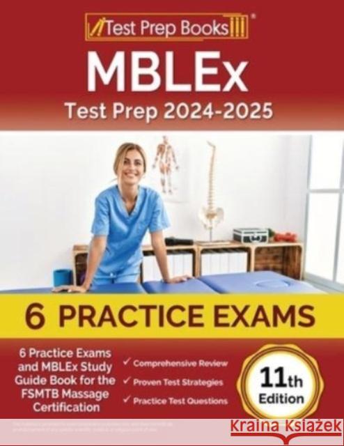 MBLEx Test Prep 2024-2025: 6 Practice Exams and MBLEx Study Guide Book for the FSMTB Massage Certification [11th Edition] Joshua Rueda 9781637752784 Test Prep Books - książka