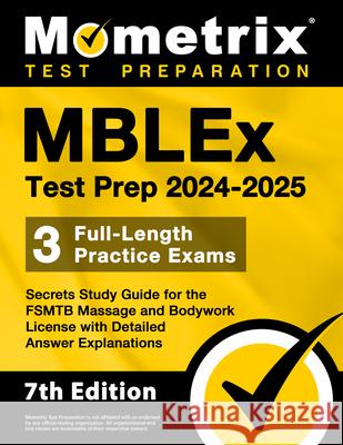 Mblex Test Prep 2024-2025 - 3 Full-Length Practice Exams, Secrets Study Guide for the Fsmtb Massage and Bodywork License with Detailed Answer Explanat Matthew Bowling 9781516726004 Mometrix Media LLC - książka
