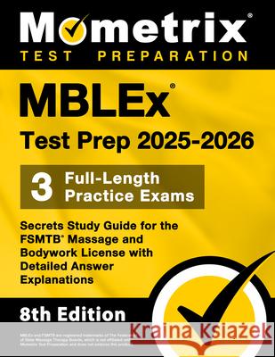 Mblex Test Prep 2025-2026 - 3 Full-Length Practice Exams, Secrets Study Guide for the Fsmtb Massage and Bodywork License with Detailed Answer Explanat Matthew Bowling 9781516727735 Mometrix Media LLC - książka