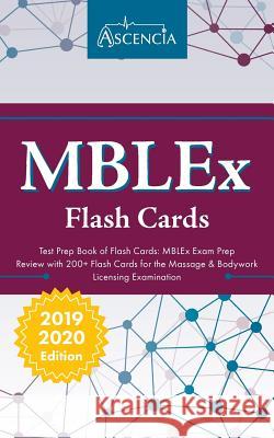 MBLEx Test Prep Book of Flash Cards: MBLEx Exam Prep Review with 200+ Flashcards for the Massage & Bodywork Licensing Examination Ascencia Massage Therapy Exam Team 9781635303759 Ascencia Test Prep - książka