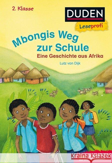 Mbongis Weg zur Schule : Eine Geschichte aus Afrika. Extra: Lesezeichen als Lösungsschlüssel Dijk, Lutz van 9783737333498 FISCHER Duden - książka