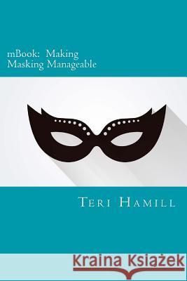 mBook: Making Masking Manageable Teri a. Hamil 9781537040080 Createspace Independent Publishing Platform - książka