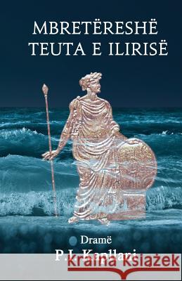 Mbretëreshë Teuta e Ilirise: Dramë Kapllani, P. I. 9781926926438 In Our Words Inc. - książka