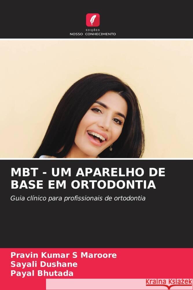 Mbt - Um Aparelho de Base Em Ortodontia Pravin Kumar S. Maroore Sayali Dushane Payal Bhutada 9786207019335 Edicoes Nosso Conhecimento - książka