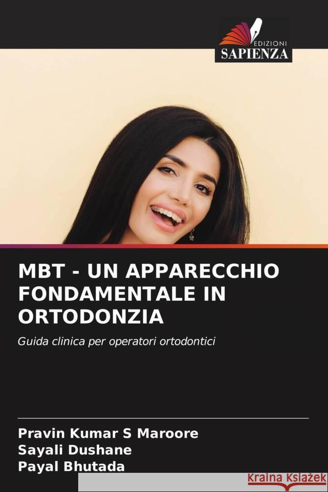 Mbt - Un Apparecchio Fondamentale in Ortodonzia Pravin Kumar S. Maroore Sayali Dushane Payal Bhutada 9786207019328 Edizioni Sapienza - książka