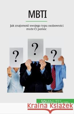 Mbti: Jak znajomośc swojego typu osobowości może Ci pomoc Benjamin Fleron   9782808670500 5minutes.com (Pl) - książka