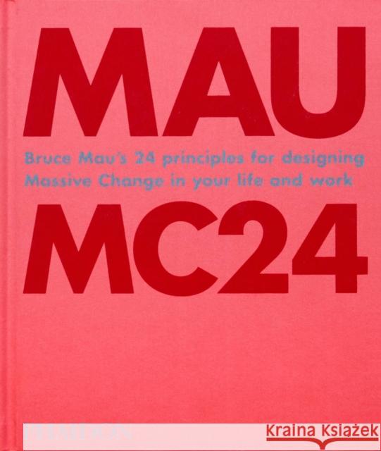 MC24: 24 Principles for Designing Massive Change in your Life and Work Bruce Mau 9781838660505 Phaidon Press - książka