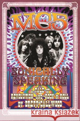 Mc5: Sonically Speaking: A Tale of Revolution and Rock 'n' Roll Callwood, Brett 9780814334850 Painted Turtle Book - książka