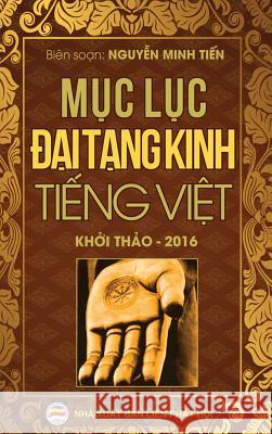 Mục lục Đại Tạng Kinh Tiếng Việt: Bản khởi thảo năm 2016 Nguyễn, Minh Tiến 9781545337226 United Buddhist Foundation - książka