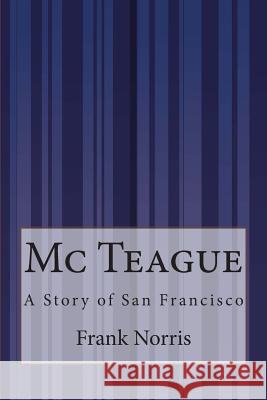 Mc Teague: A Story of San Francisco Norris, Frank 9781511532846 Createspace - książka