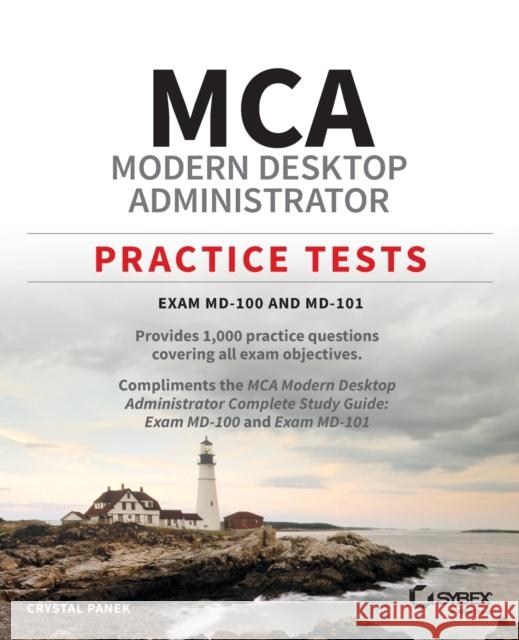 MCA Modern Desktop Administrator Practice Tests: Exam MD-100 and MD-101 Crystal Panek 9781119712930 Sybex - książka