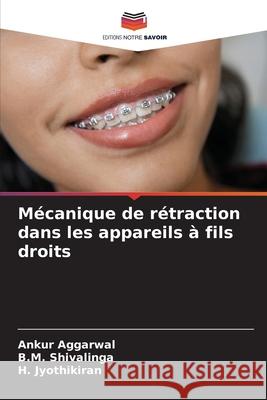 M?canique de r?traction dans les appareils ? fils droits Ankur Aggarwal B. M. Shivalinga H. Jyothikiran 9786202206266 Editions Notre Savoir - książka