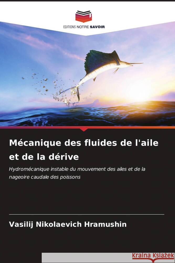 M?canique des fluides de l'aile et de la d?rive Vasilij Nikolaevich Hramushin 9786206995036 Editions Notre Savoir - książka