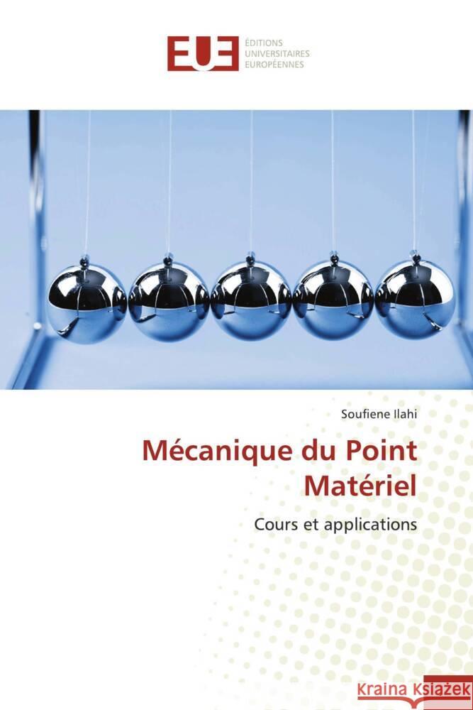 Mécanique du Point Matériel Ilahi, Soufiene 9786206724902 Éditions universitaires européennes - książka