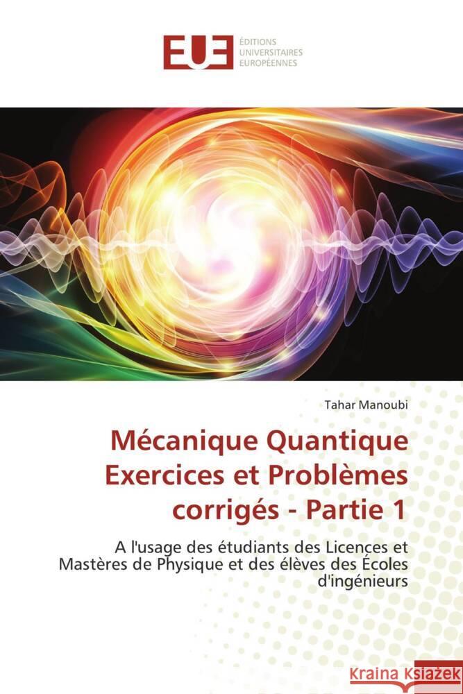 Mécanique Quantique Exercices et Problèmes corrigés - Partie 1 Manoubi, Tahar 9786138432975 Éditions universitaires européennes - książka