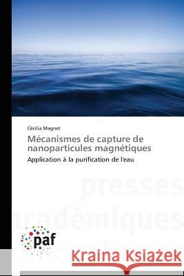 Mécanismes de Capture de Nanoparticules Magnétiques Magnet-C 9783838174105 Presses Academiques Francophones - książka