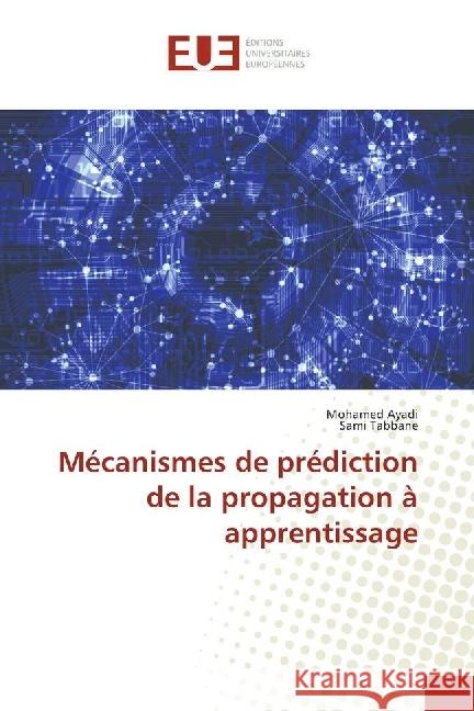 Mécanismes de prédiction de la propagation à apprentissage Ayadi, Mohamed; Tabbane, Sami 9783639541830 Éditions universitaires européennes - książka