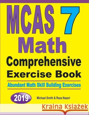 MCAS 7 Math Comprehensive Exercise Book: Abundant Math Skill Building Exercises Michael Smith Reza Nazari 9781646125739 Math Notion - książka