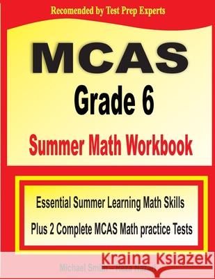 MCAS Grade 6 Summer Math Workbook: Essential Summer Learning Math Skills plus Two Complete MCAS Math Practice Tests Michael Smith Reza Nazari 9781646129713 7math - książka