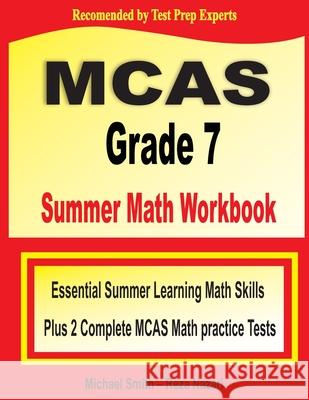 MCAS Grade 7 Summer Math Workbook: Essential Summer Learning Math Skills plus Two Complete MCAS Math Practice Tests Michael Smith Reza Nazari 9781646127993 Math Notion - książka