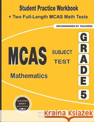 MCAS Subject Test Mathematics Grade 5: Student Practice Workbook + Two Full-Length MCAS Math Tests Math Notion                              Michael Smith 9781636200859 Math Notion - książka