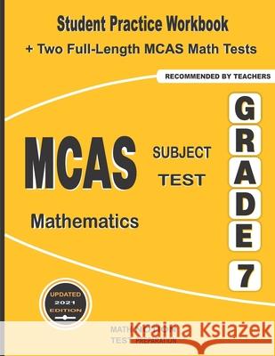MCAS Subject Test Mathematics Grade 7: Student Practice Workbook + Two Full-Length MCAS Math Tests Michael Smith 9781636200668 Math Notion - książka