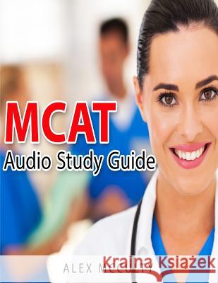 MCAT Audio Study Guide Alex McCulty 9781530566082 Createspace Independent Publishing Platform - książka