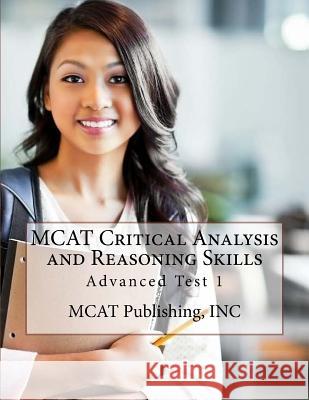 MCAT Critical Analysis and Reasoning Skills: Advanced Test 1 Inc McA 9781547164349 Createspace Independent Publishing Platform - książka