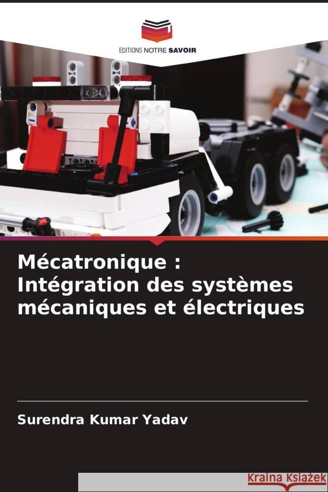 M?catronique: Int?gration des syst?mes m?caniques et ?lectriques Surendra Kumar Yadav 9786207417773 Editions Notre Savoir - książka