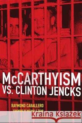 McCarthyism vs. Clinton Jencks Raymond Caballero Michael E. Tigar 9780806163970 University of Oklahoma Press - książka