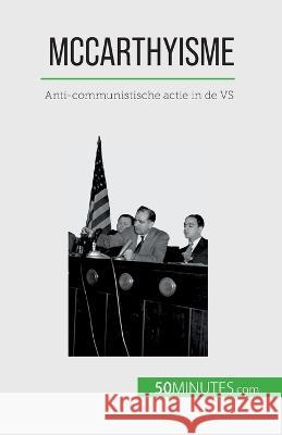 McCarthyisme: Anti-communistische actie in de VS Christel Lamboley   9782808606660 5minutes.com (Nl) - książka