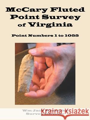 Mccary Fluted Point Survey of Virginia: Point 1 to 1055 Hranicky, Wm Jack 9781434370303 Authorhouse - książka