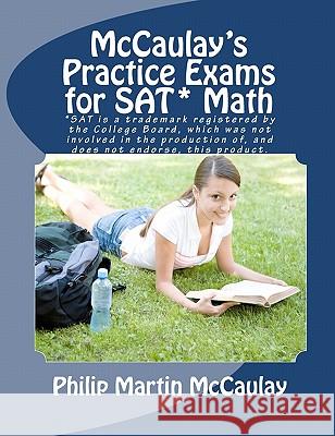 McCaulay's Practice Exams for SAT* Math McCaulay, Philip Martin 9781456587109 Createspace - książka
