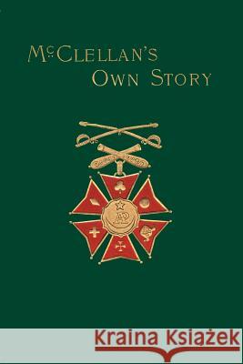 McClellan's Own Story: The War for the Union McClellan, George B. 9781582180076 Digital Scanning - książka