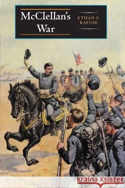 McClellan's War: The Failure of Moderation in the Struggle for the Union  9780253006110  - książka