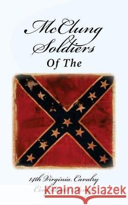 McClung Soldiers of the 14th Virginia Cavalry Confederate Army Nancy Richmond 9781548325114 Createspace Independent Publishing Platform - książka