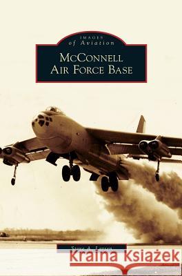 McConnell Air Force Base Steve A Larsen 9781531640149 Arcadia Publishing Library Editions - książka