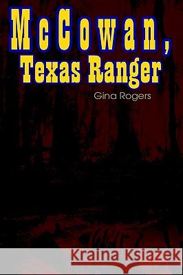 McCowan, Texas Ranger Gina Rogers 9781403326683 Authorhouse - książka