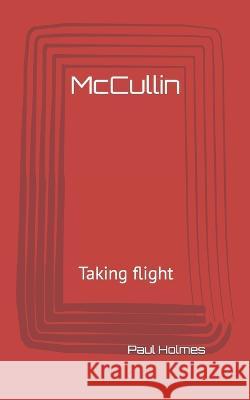 McCullin: Taking flight Paul Holmes   9798362802936 Independently Published - książka