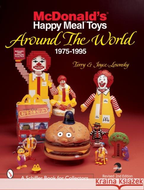 McDonald's(r) Happy Meal(r) Toys Around the World: 1975-1995 Terry Losonsky David H. Spain 9780764310935 Schiffer Publishing - książka
