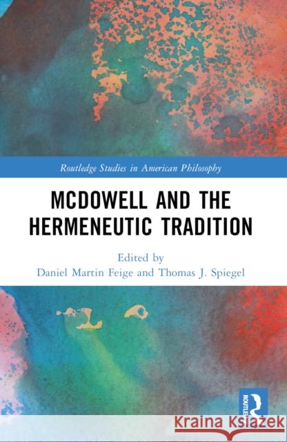 McDowell and the Hermeneutic Tradition Daniel Martin Feige Thomas J. Spiegel 9781032323008 Routledge - książka