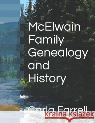 McElwain Family Genealogy and History Carla Farrell 9781794179974 Independently Published - książka