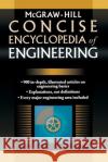 McGraw-Hill Concise Encyclopedia of Engineering McGraw-Hill                              McGraw-Hill 9780071439527 McGraw-Hill Professional Publishing